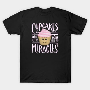 Cupcakes are Muffins That Believe in Miracles T-Shirt